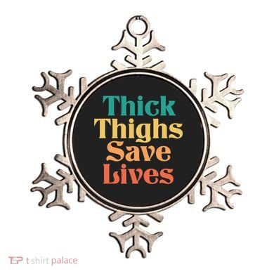 Thick Thighs Save Lives Thick Thighs Save Lives Ornament
