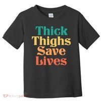Thick Thighs Save Lives Thick Thighs Save Lives Toddler T-Shirt thumb 0