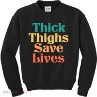 Thick Thighs Save Lives Thick Thighs Save Lives Kids Sweatshirt thumb 0