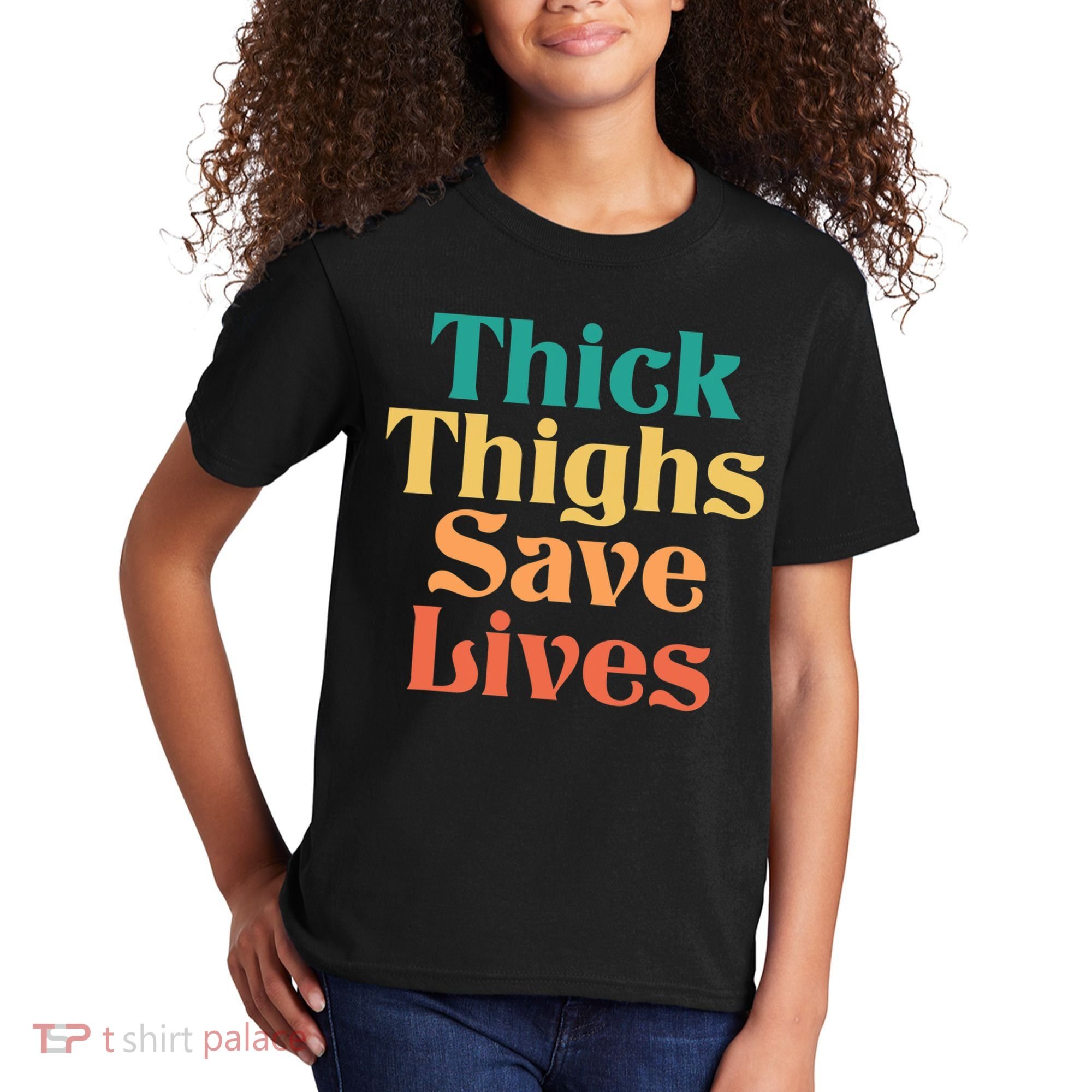 Thick Thighs Save Lives Thick Thighs Save Lives Kids T-Shirt