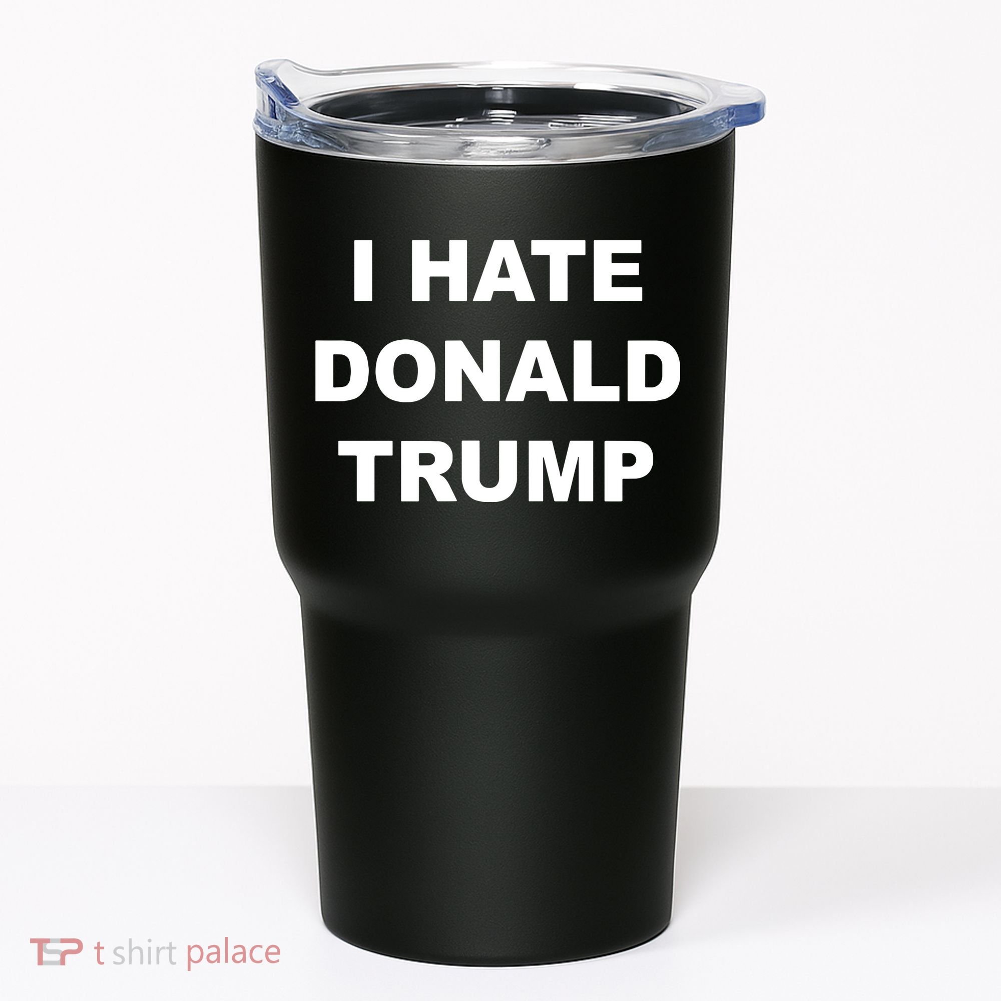 Top That Says I Hate Donald Trump Anti Trump Sucks Tumbler