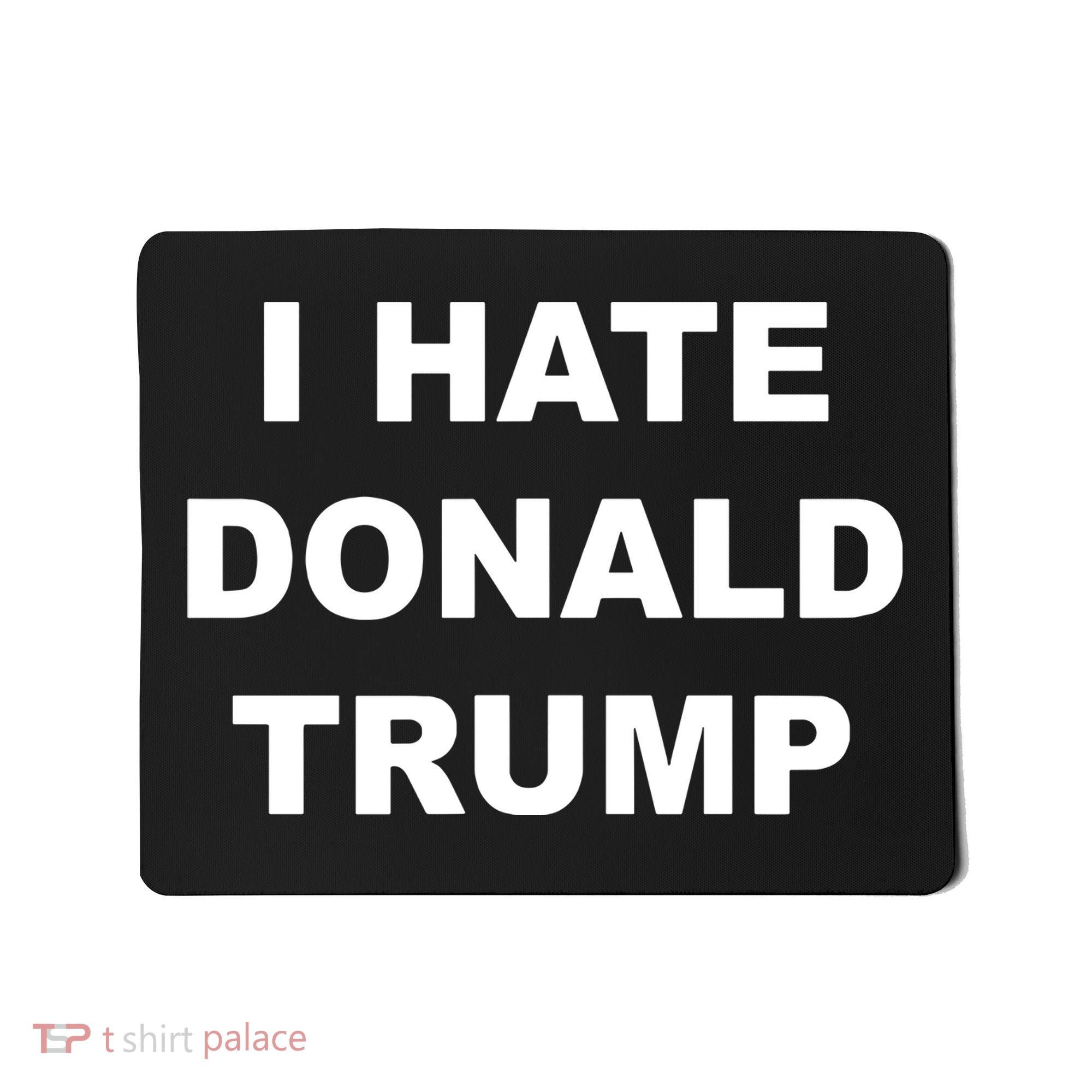 Top That Says I Hate Donald Trump Anti Trump Sucks Mousepad