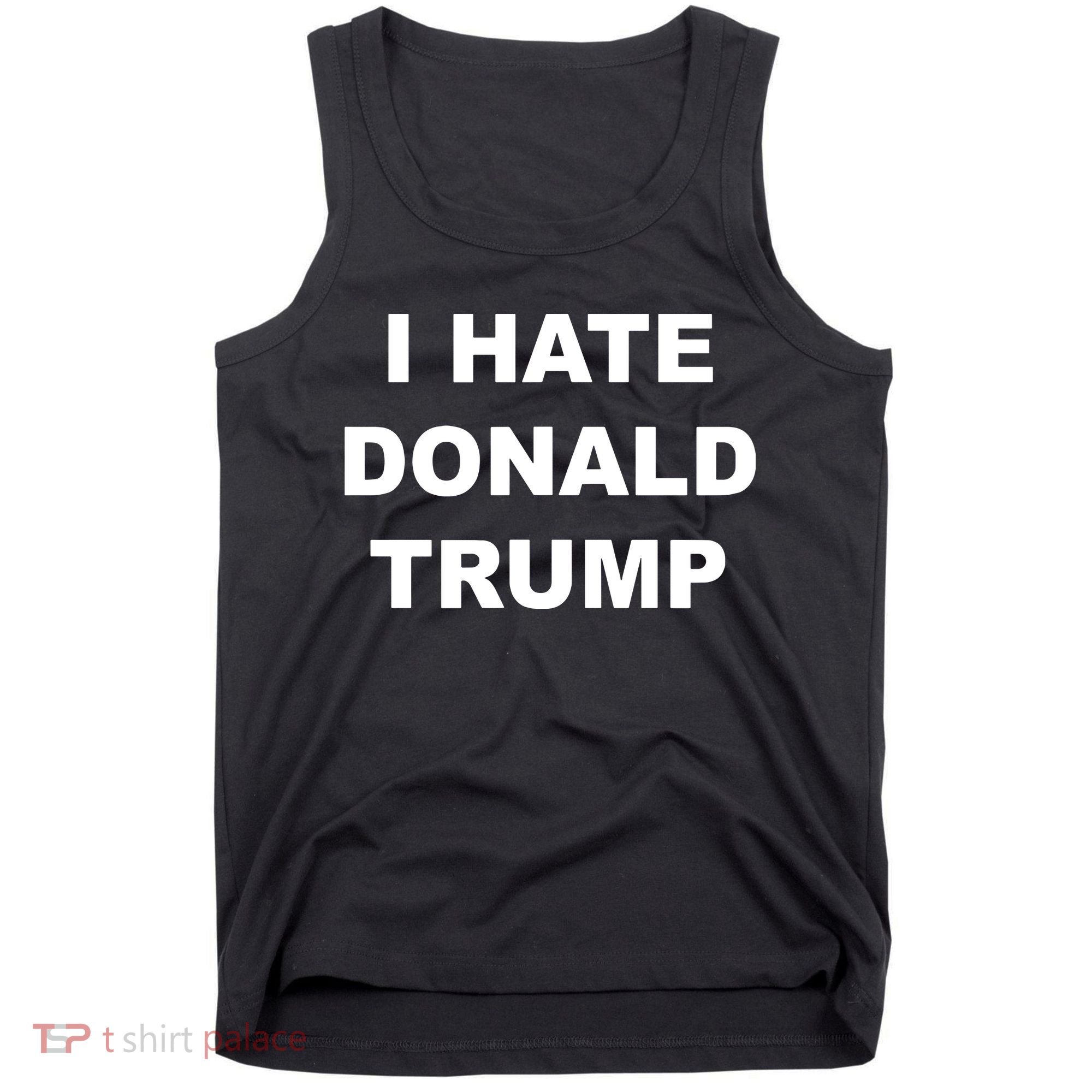 Top That Says I Hate Donald Trump Anti Trump Sucks Tank Top