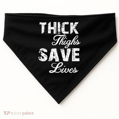 Thick Thighs Save Lives USA-Made Doggie Bandana