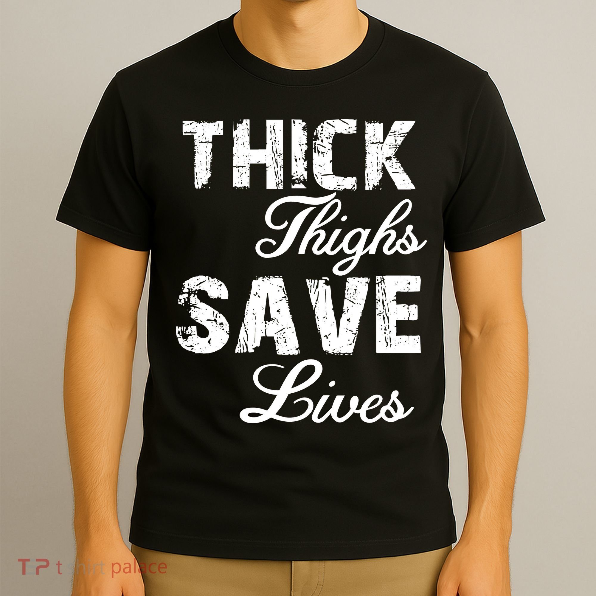 Thick Thighs Save Lives T-Shirt