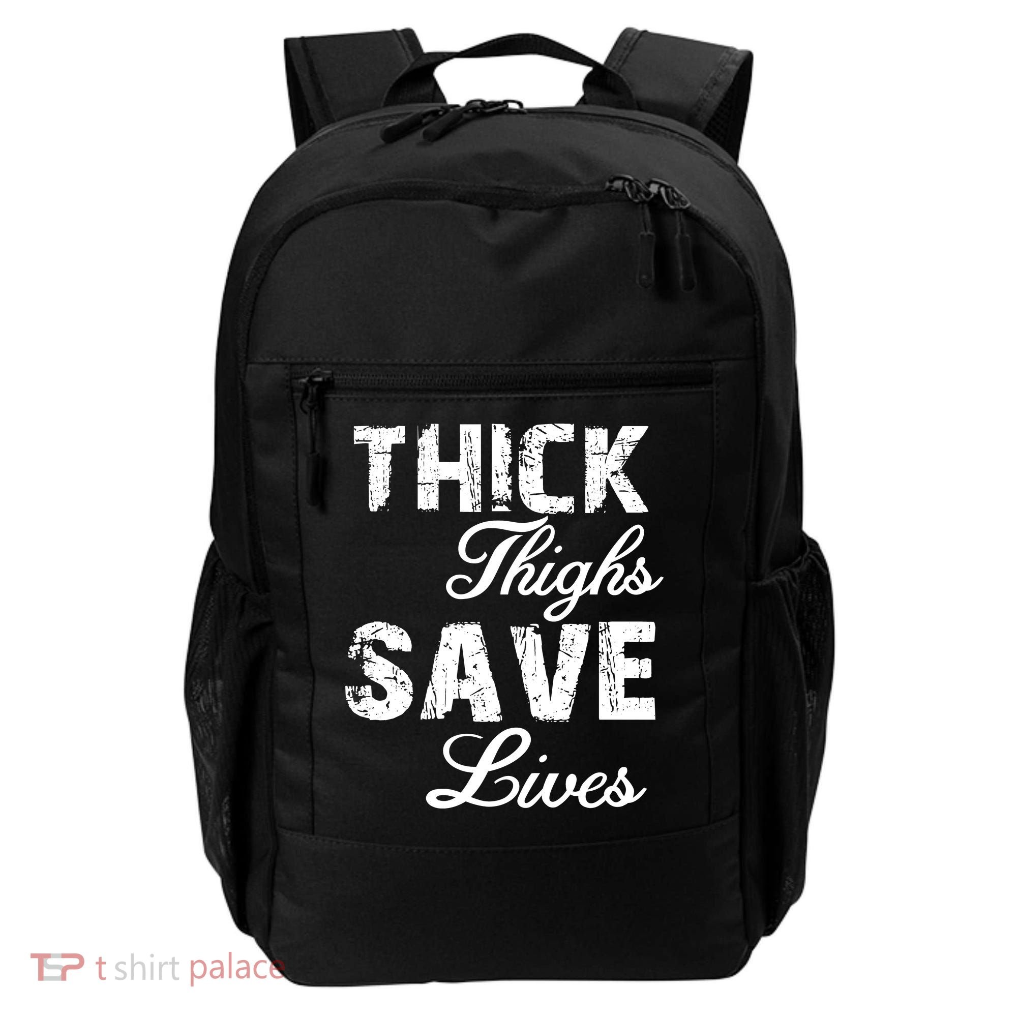 Thick Thighs Save Lives Backpack