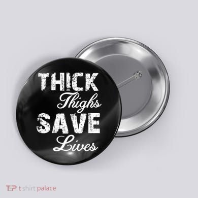 Thick Thighs Save Lives Button