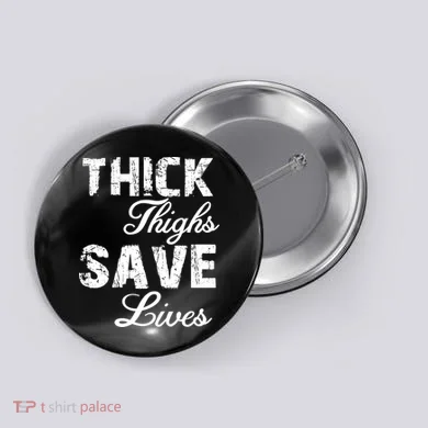 Thick Thighs Save Lives Button