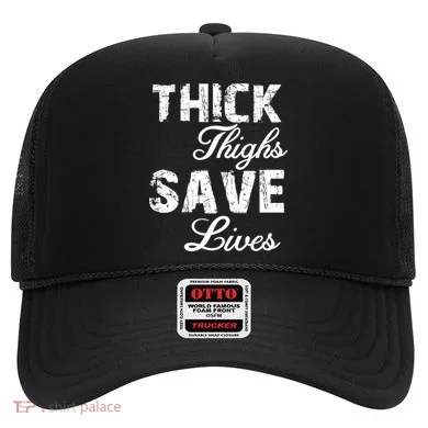 Thick Thighs Save Lives Hat