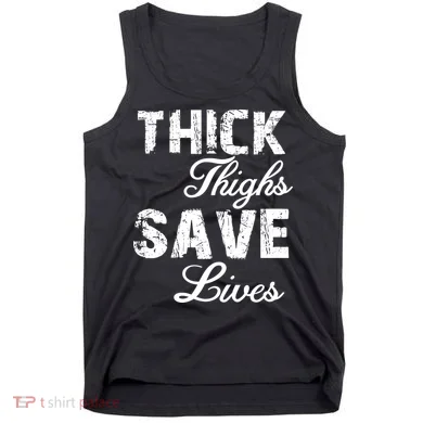 Thick Thighs Save Lives Tank Top