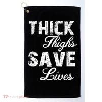 Thick Thighs Save Lives Golf Towel thumb 0