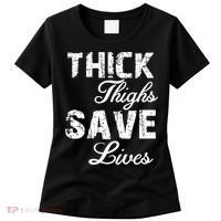Thick Thighs Save Lives Women's T-Shirt thumb 0