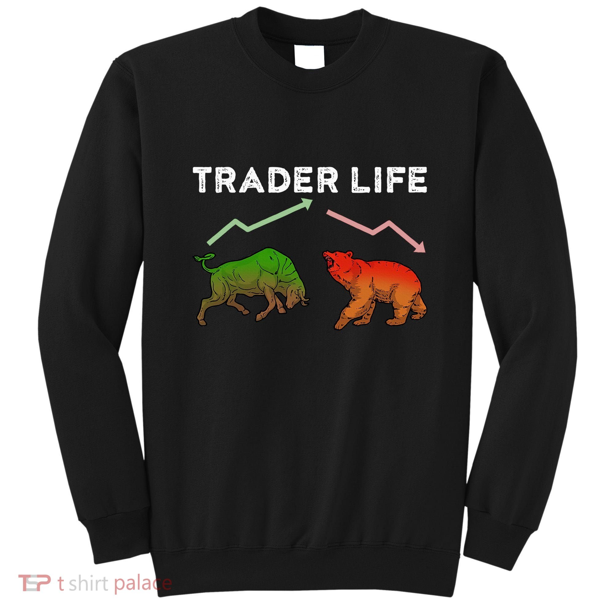 Trader T Stock T Day Trading Market Forex Sweatshirt