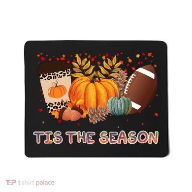 Tis The Season Fall Lover Cute Gift Mousepad