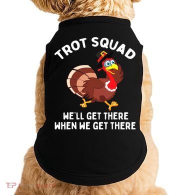 Turkey Trot Squad We'll Get There When We Get There Doggie Tank