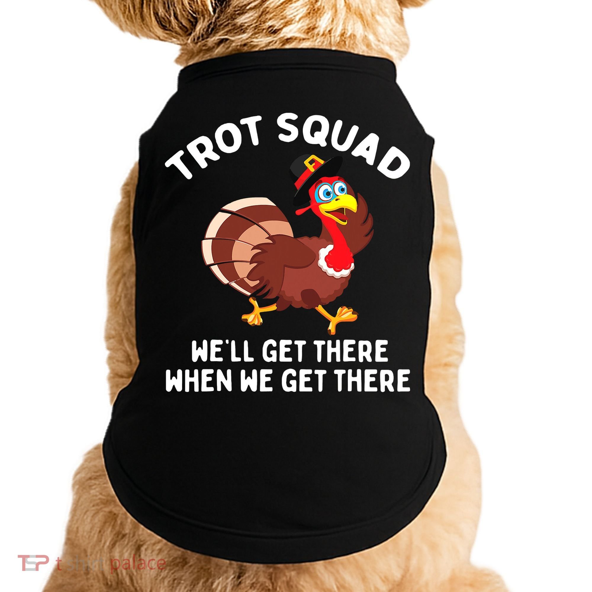 Turkey Trot Squad We'll Get There When We Get There Doggie Tank