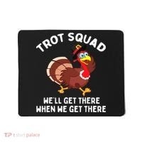 Turkey Trot Squad We'll Get There When We Get There Mousepad thumb 0