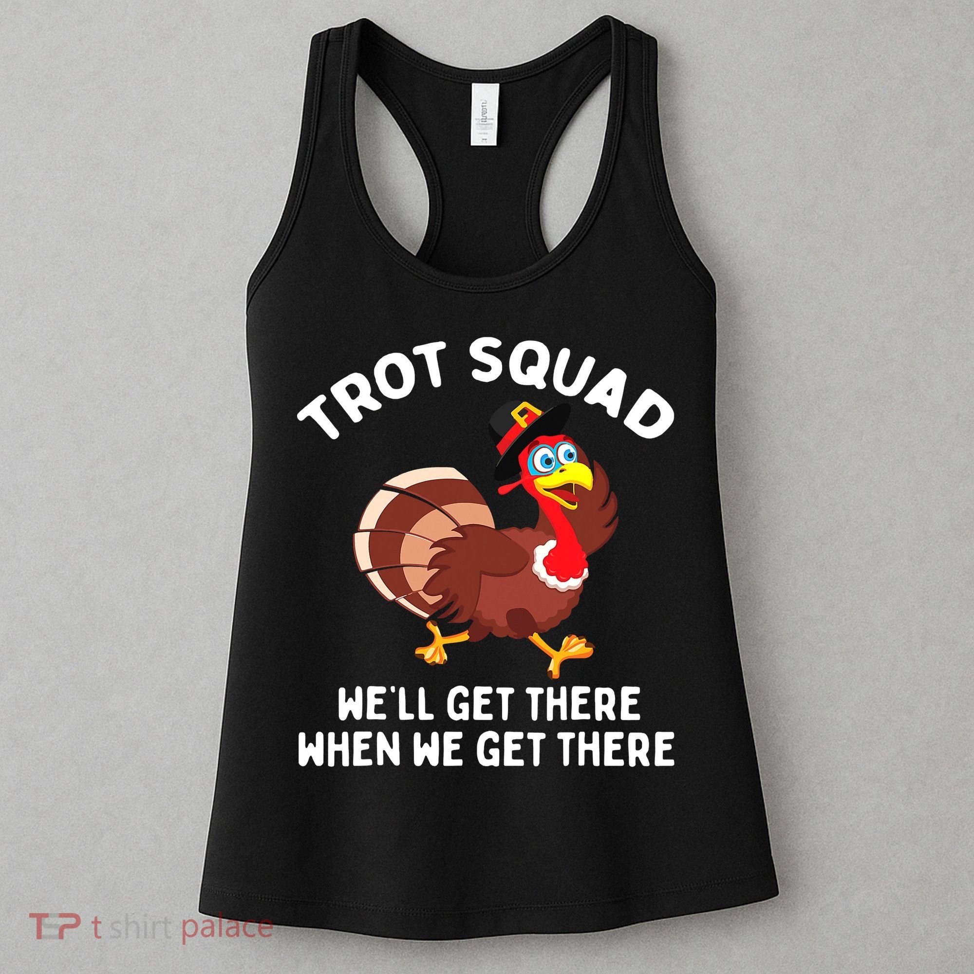 Turkey Trot Squad We'll Get There When We Get There Women's Tank Top