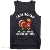 Turkey Trot Squad We'll Get There When We Get There Tank Top thumb 0