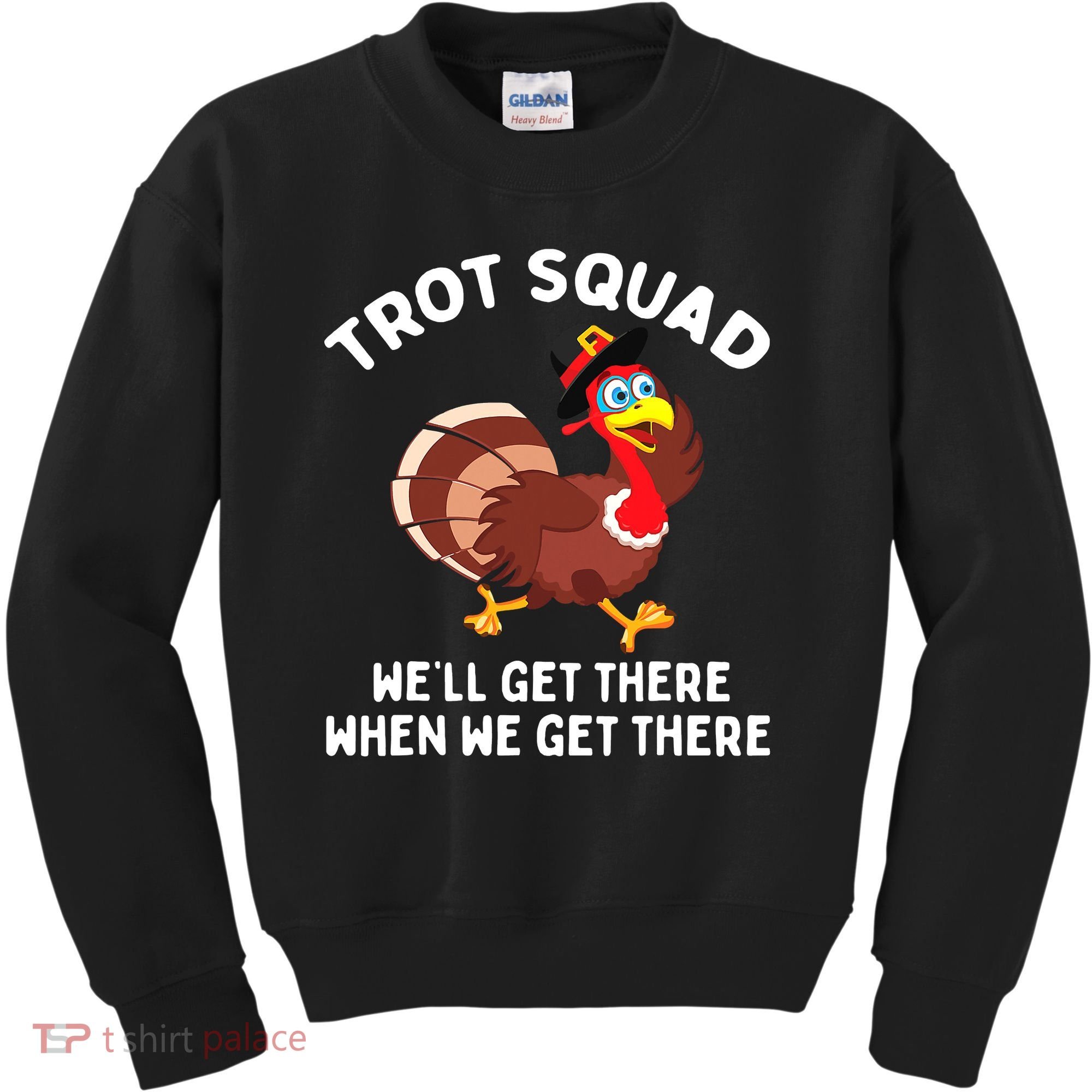Turkey Trot Squad We'll Get There When We Get There Kids Sweatshirt