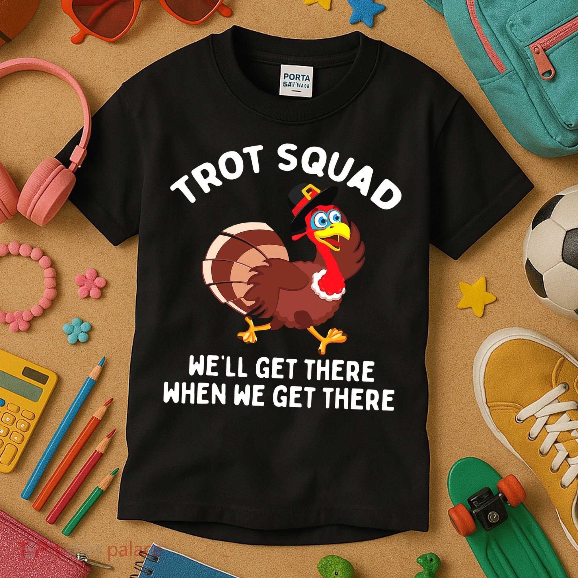 Turkey Trot Squad We'll Get There When We Get There Kids T-Shirt