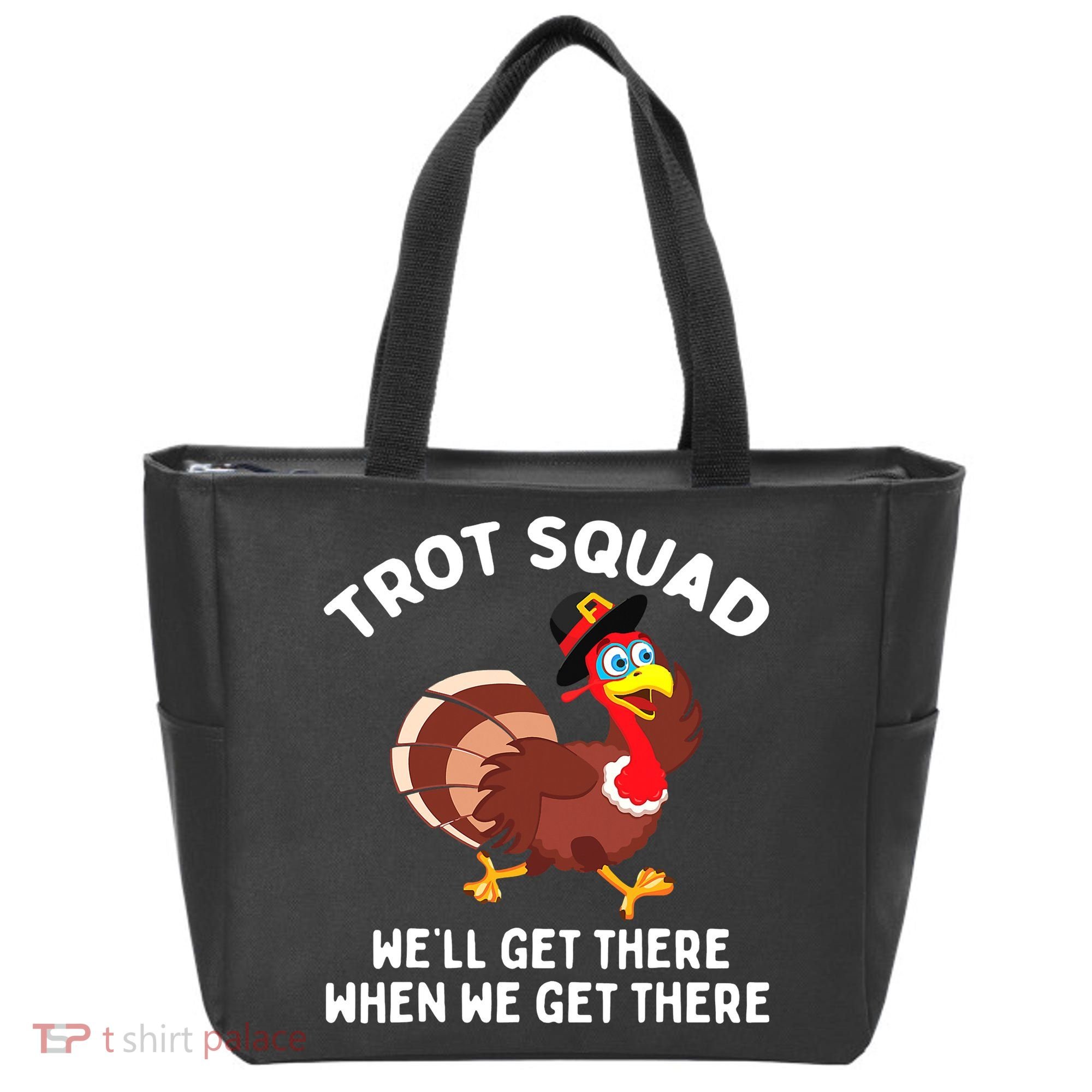 Turkey Trot Squad We'll Get There When We Get There Tote Bag
