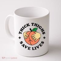 Thick Thighs Save Lives Funny Joke Cute Sexy Lady Novelty Coffee Mug thumb 0