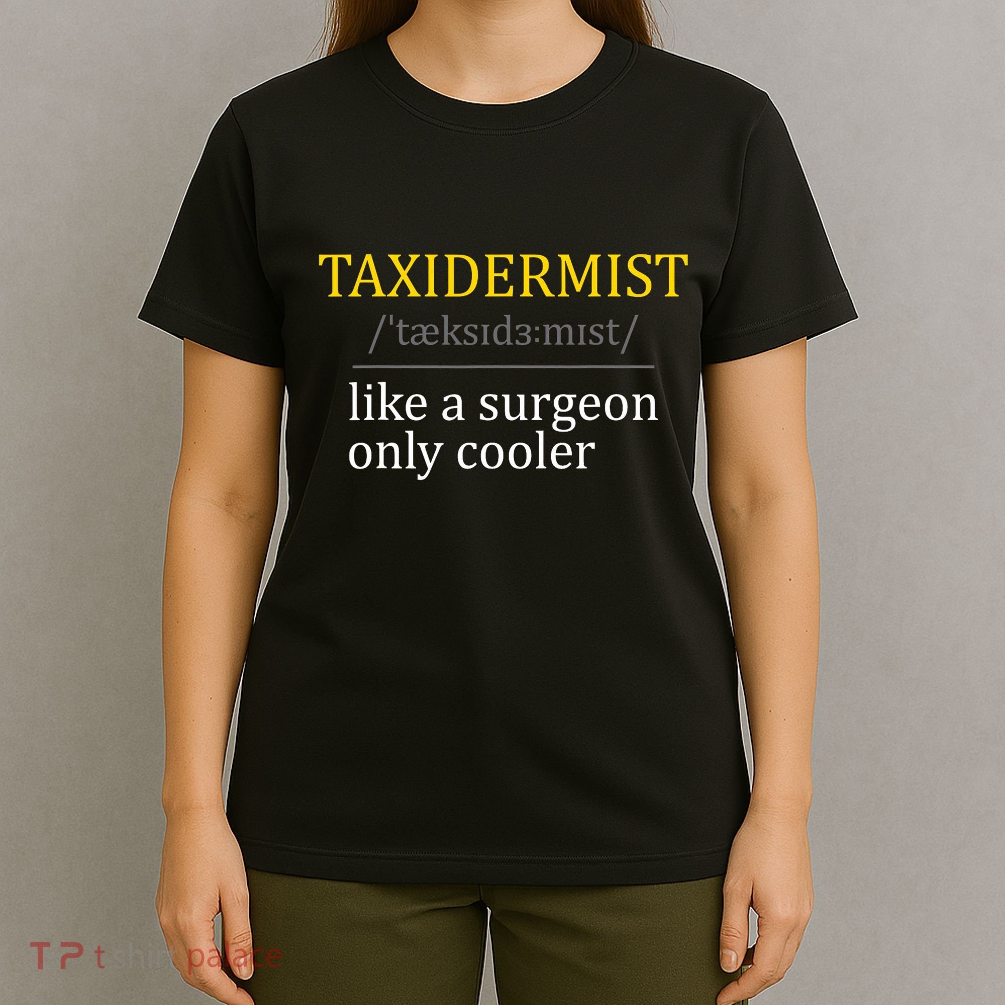 Taxidermist Taxidermy Stuffed Animal Lover Wildlife Fan T-Shirt