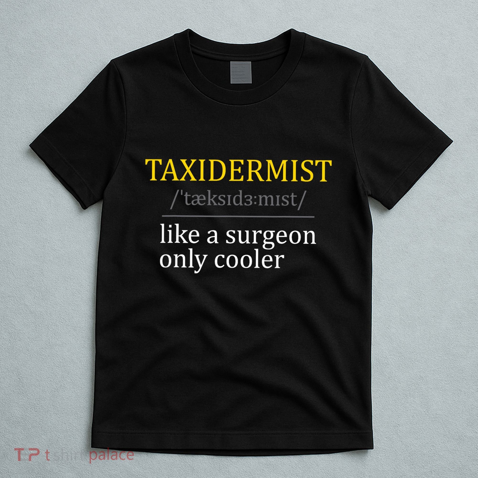 Taxidermist Taxidermy Stuffed Animal Lover Wildlife Fan T-Shirt