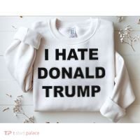 Top That Says I Hate Donald Trump Anti Trump Sucks Sweatshirt thumb 2