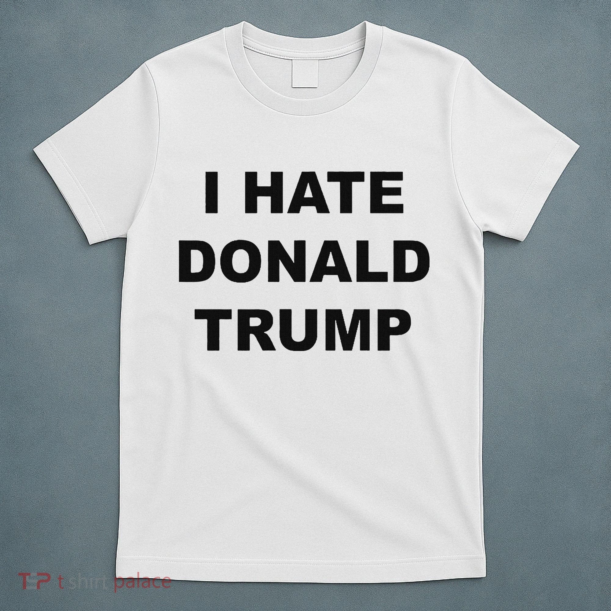 Top That Says I Hate Donald Trump Anti Trump Sucks T-Shirt