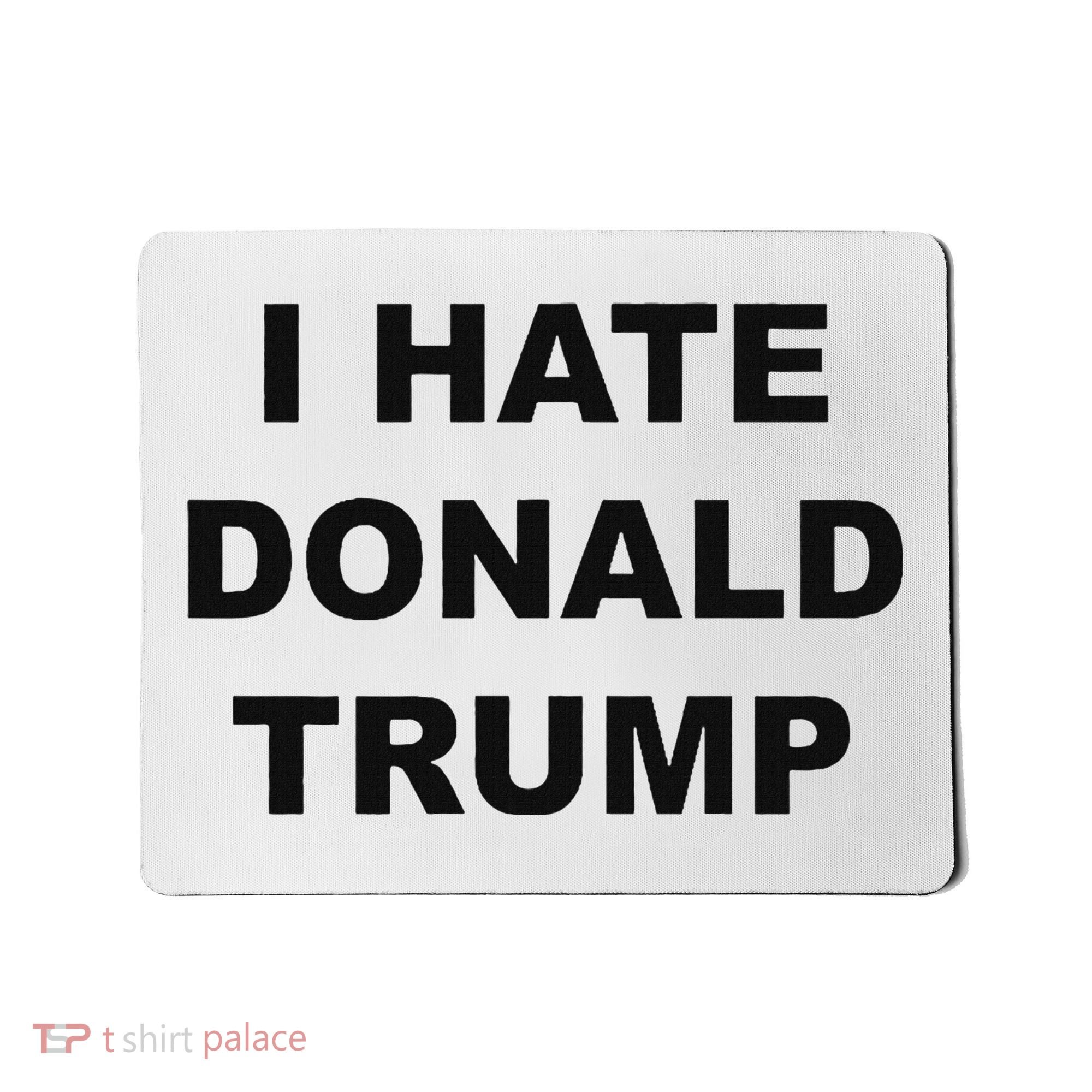 Top That Says I Hate Donald Trump Anti Trump Sucks Mousepad