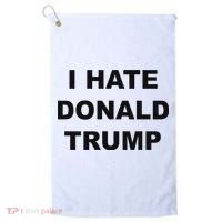 Top That Says I Hate Donald Trump Anti Trump Sucks Golf Towel thumb 0