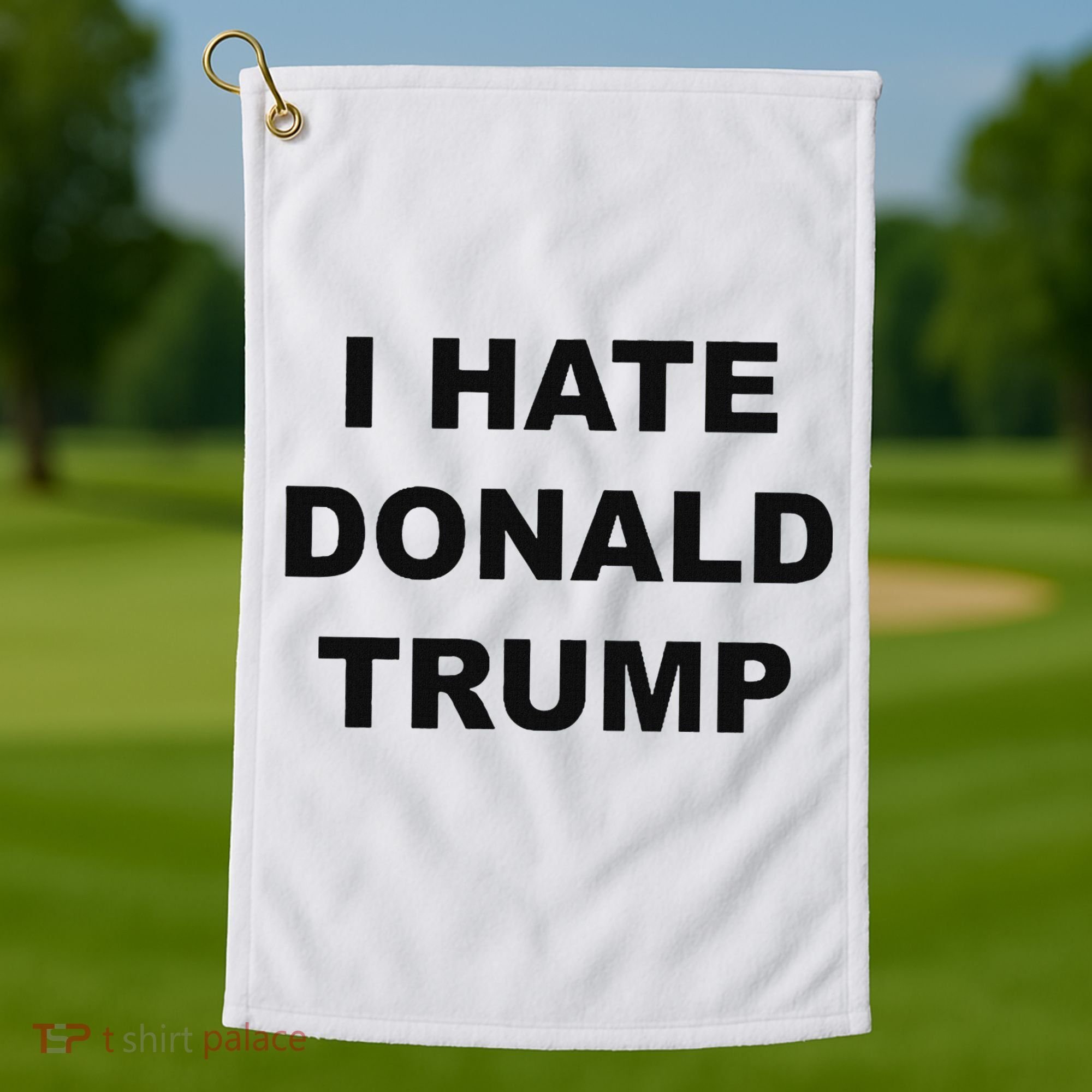 Top That Says I Hate Donald Trump Anti Trump Sucks Golf Towel