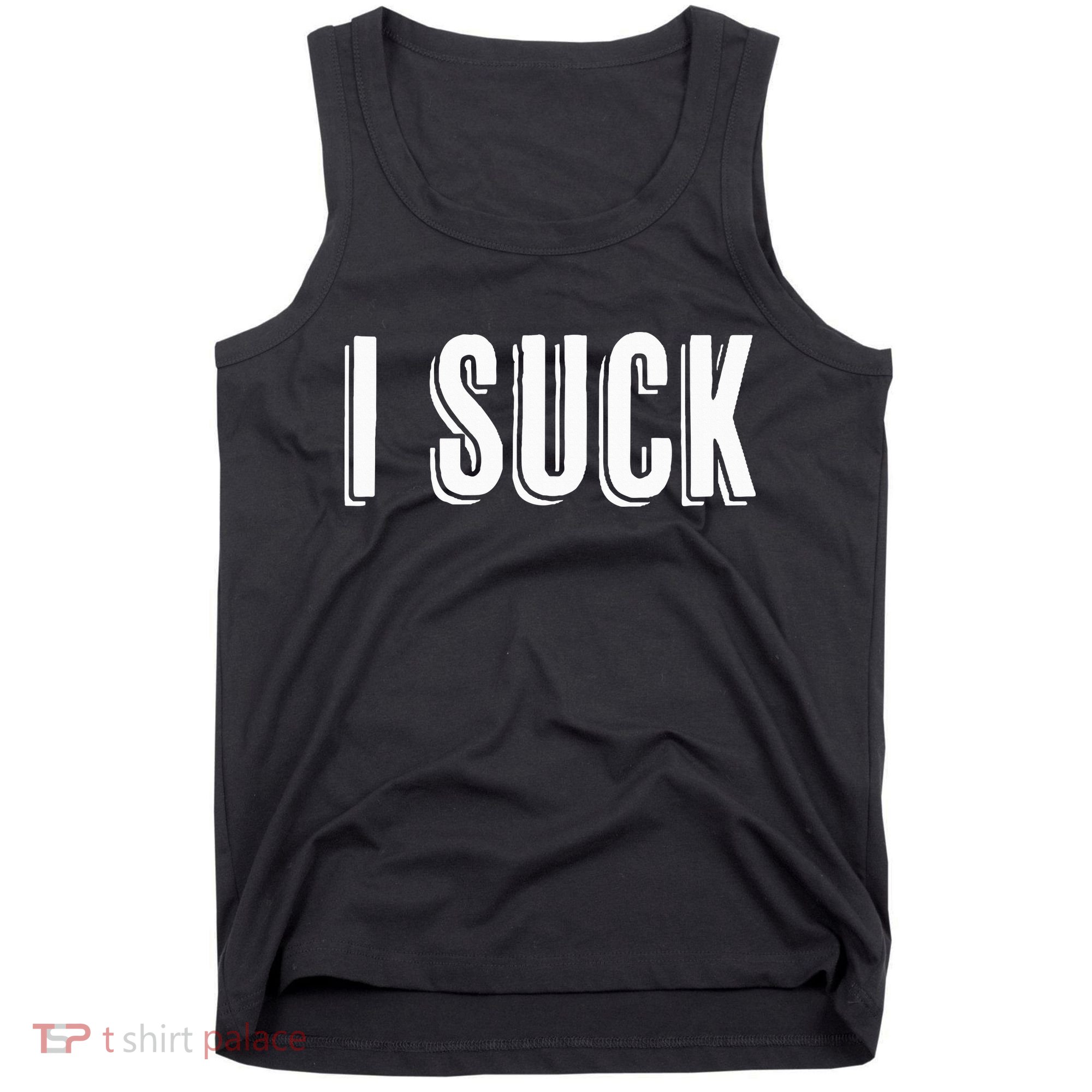 Top That Says The Words I Suck Funny Gift Tank Top