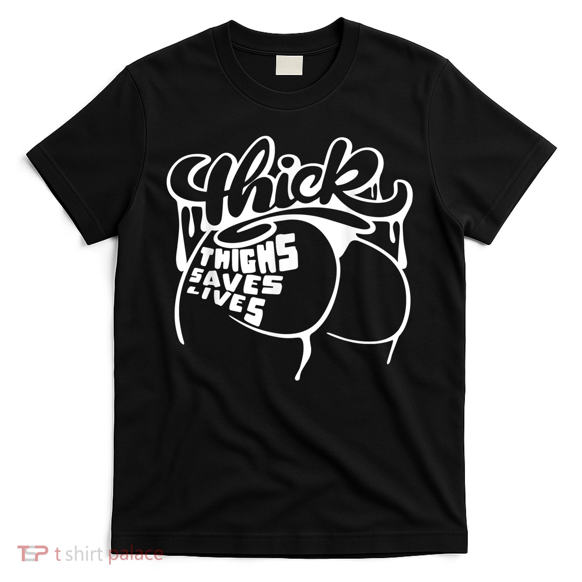Thick Thighs Save Lives Tee Gym Workout Thick Thighs T-Shirt