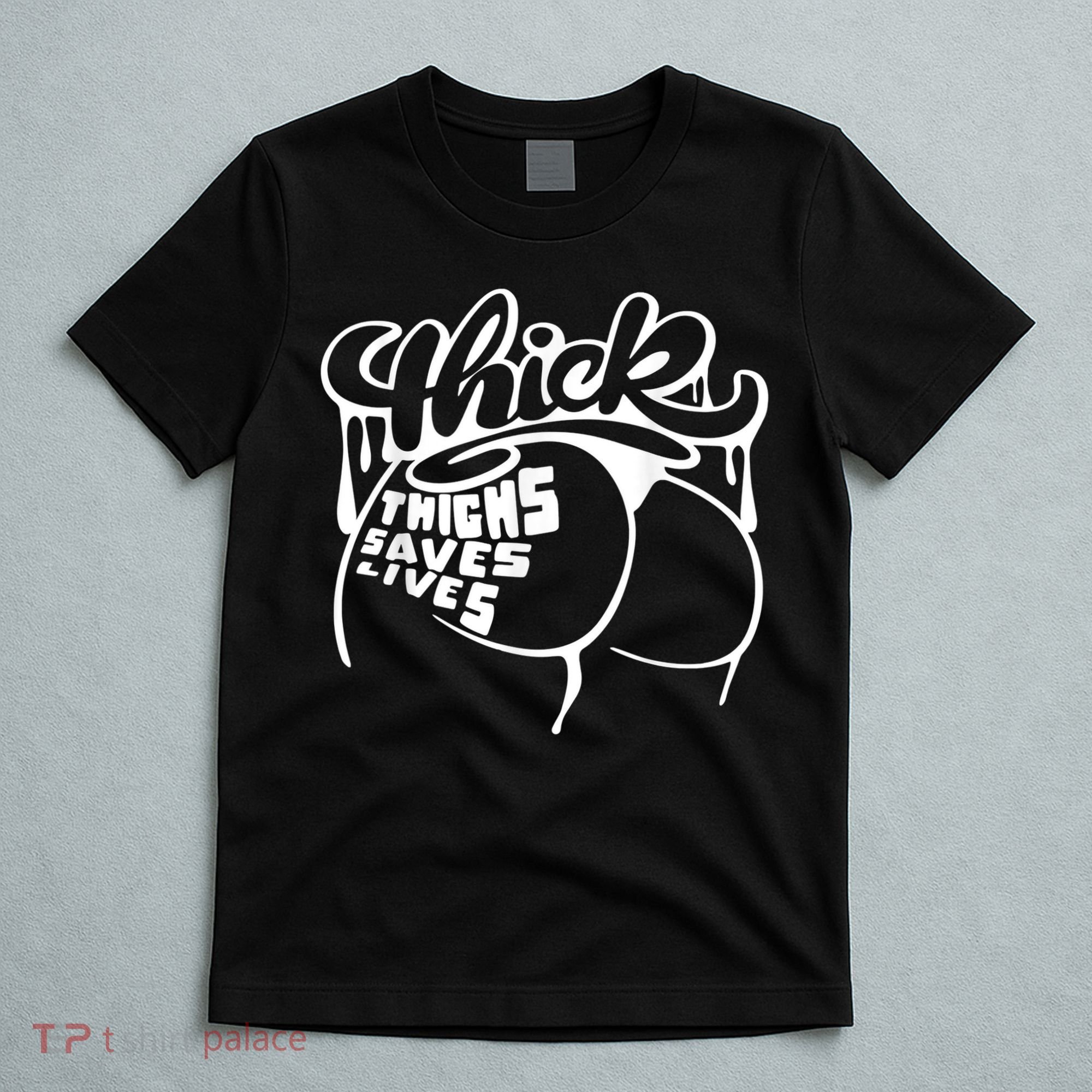 Thick Thighs Save Lives Tee Gym Workout Thick Thighs T-Shirt