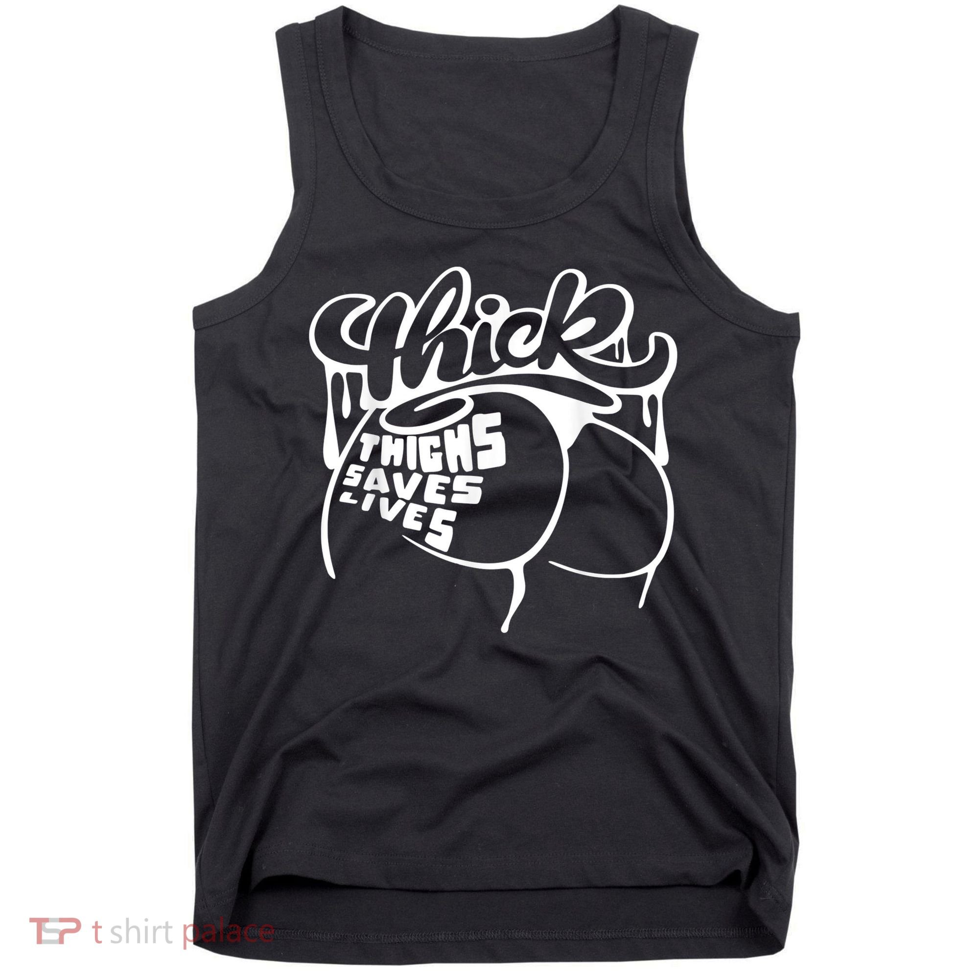 Thick Thighs Save Lives Tee Gym Workout Thick Thighs Tank Top