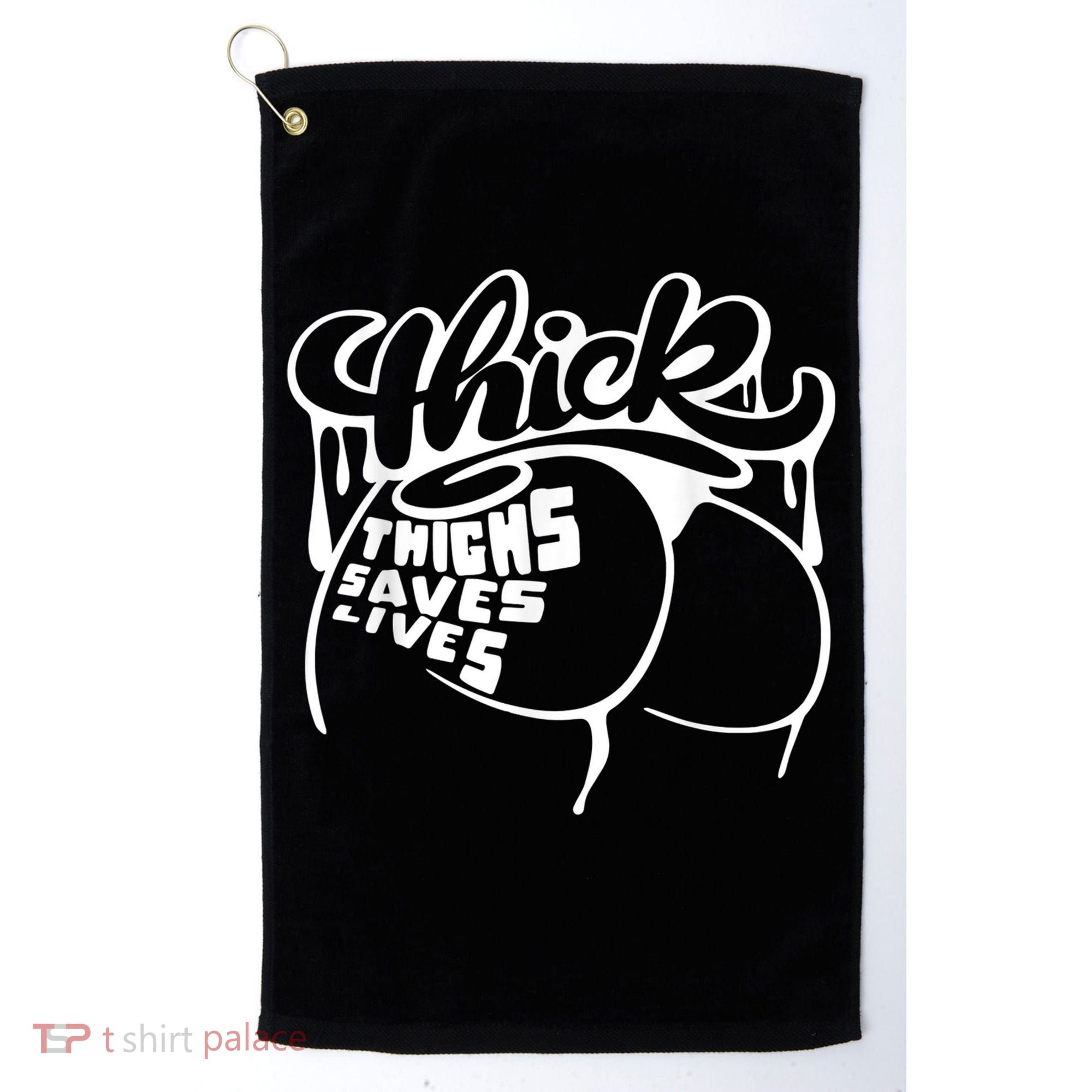 Thick Thighs Save Lives Tee Gym Workout Thick Thighs Golf Towel