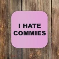 Top That Says Hate Commies Anti Commie Communism Sucks Coaster thumb 0