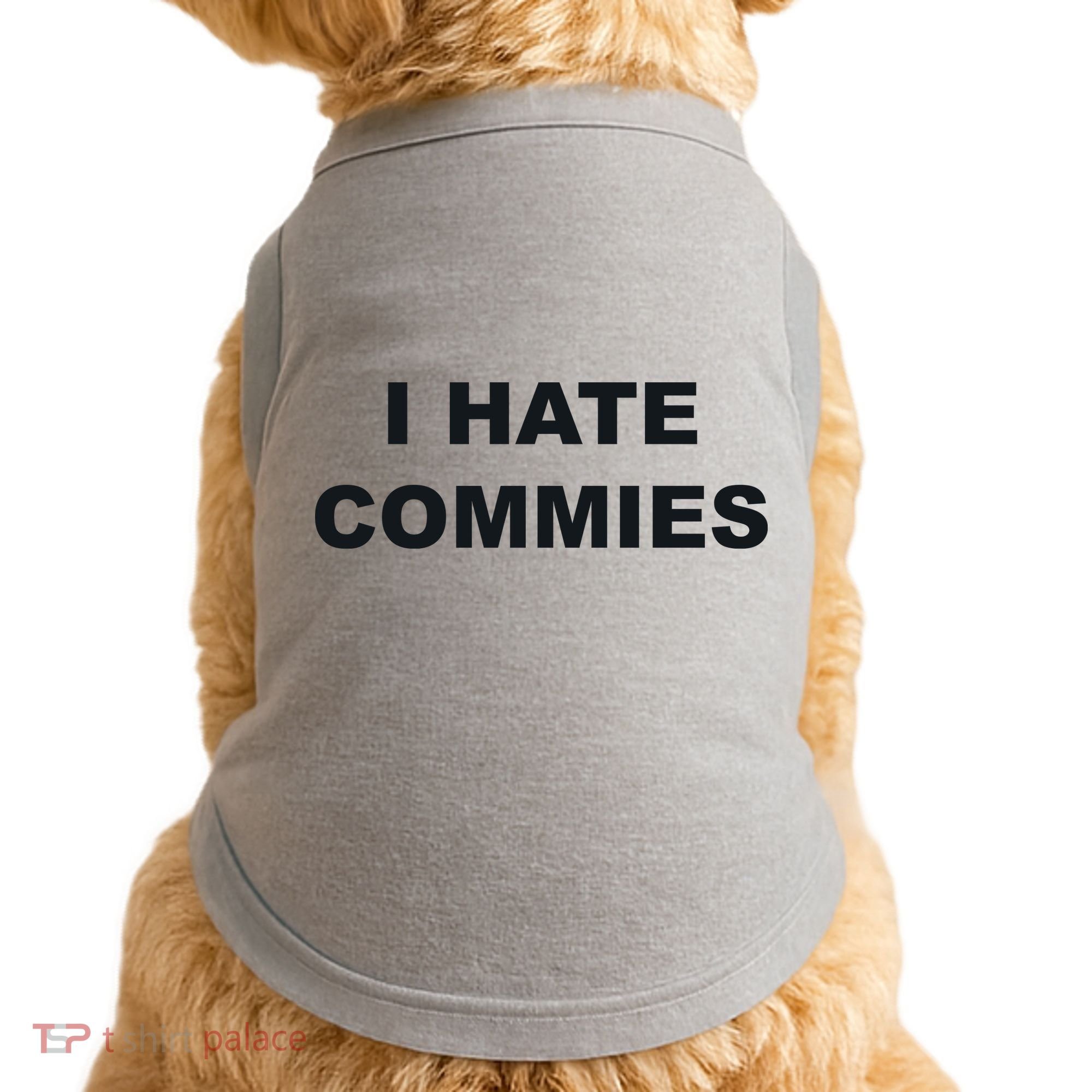 Top That Says Hate Commies Anti Commie Communism Sucks Doggie Tank