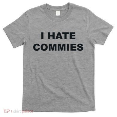 Top That Says Hate Commies Anti Commie Communism Sucks T-Shirt