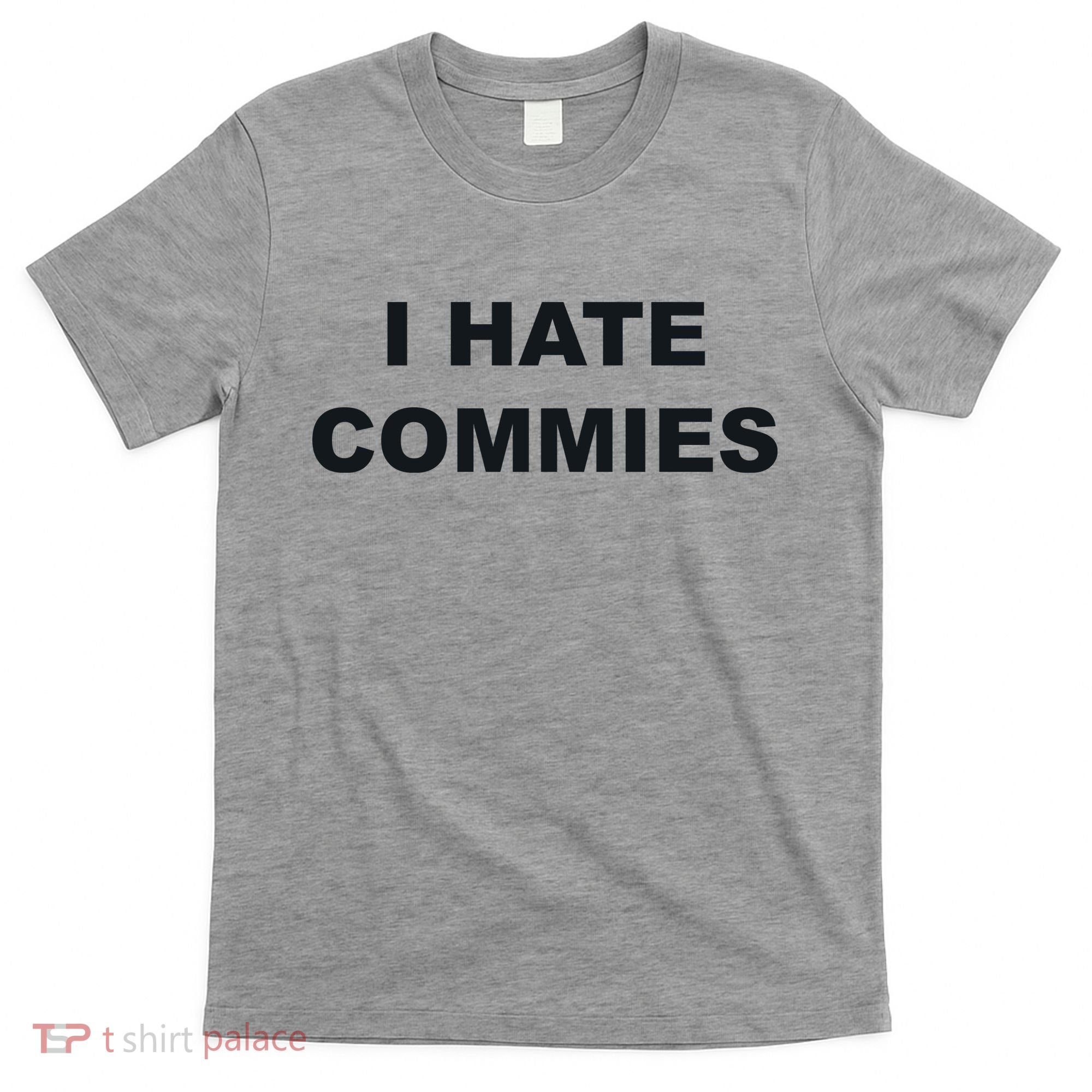 Top That Says Hate Commies Anti Commie Communism Sucks T-Shirt