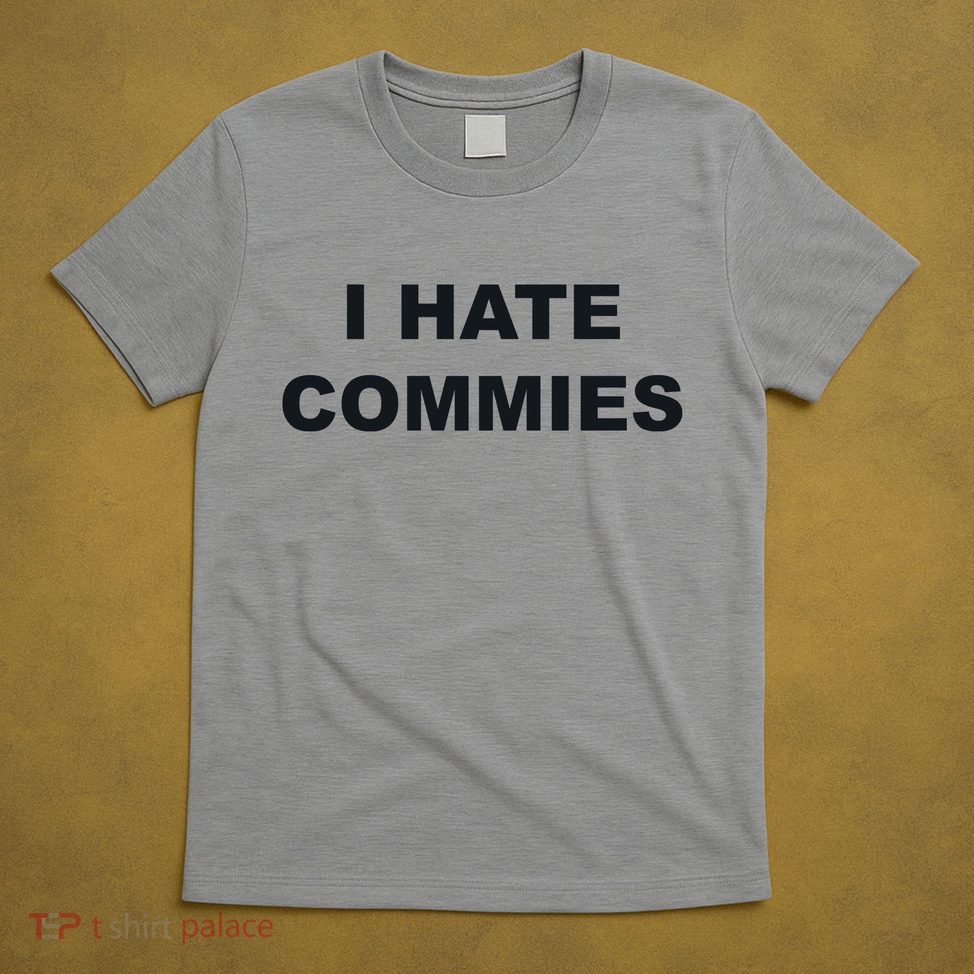 Top That Says Hate Commies Anti Commie Communism Sucks T-Shirt