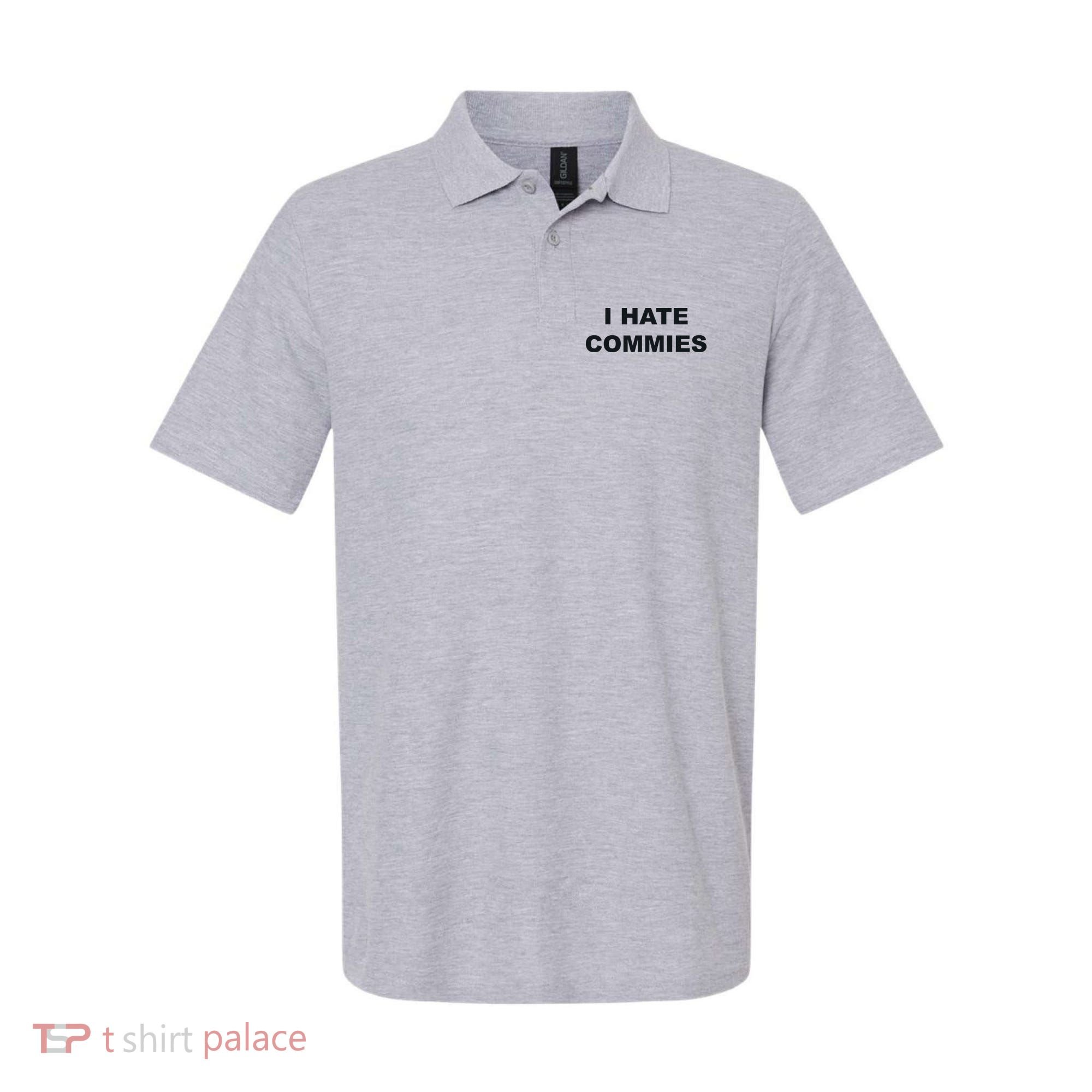 Top That Says Hate Commies Anti Commie Communism Sucks Polo