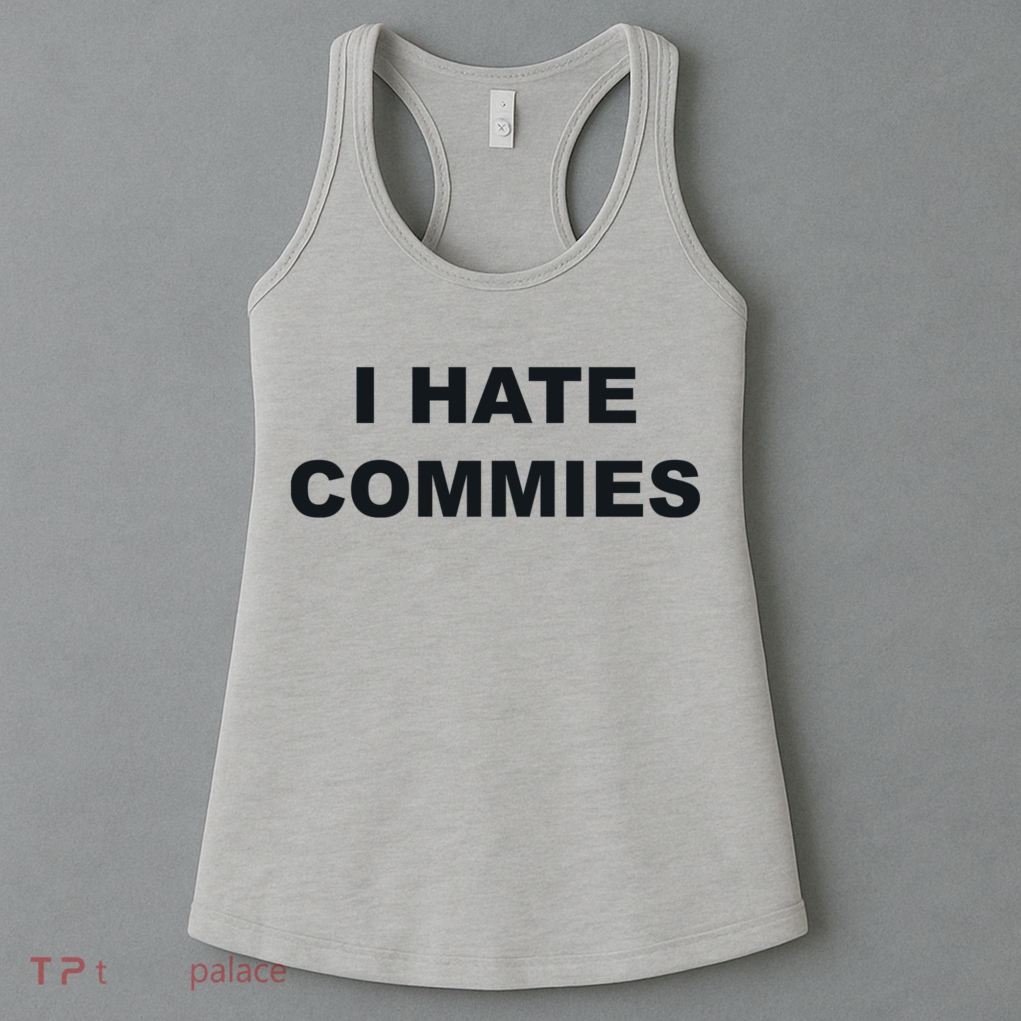 Top That Says Hate Commies Anti Commie Communism Sucks Women's Tank Top