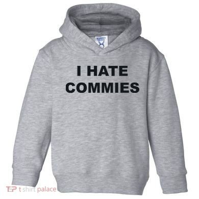 Top That Says Hate Commies Anti Commie Communism Sucks Toddler Hoodie