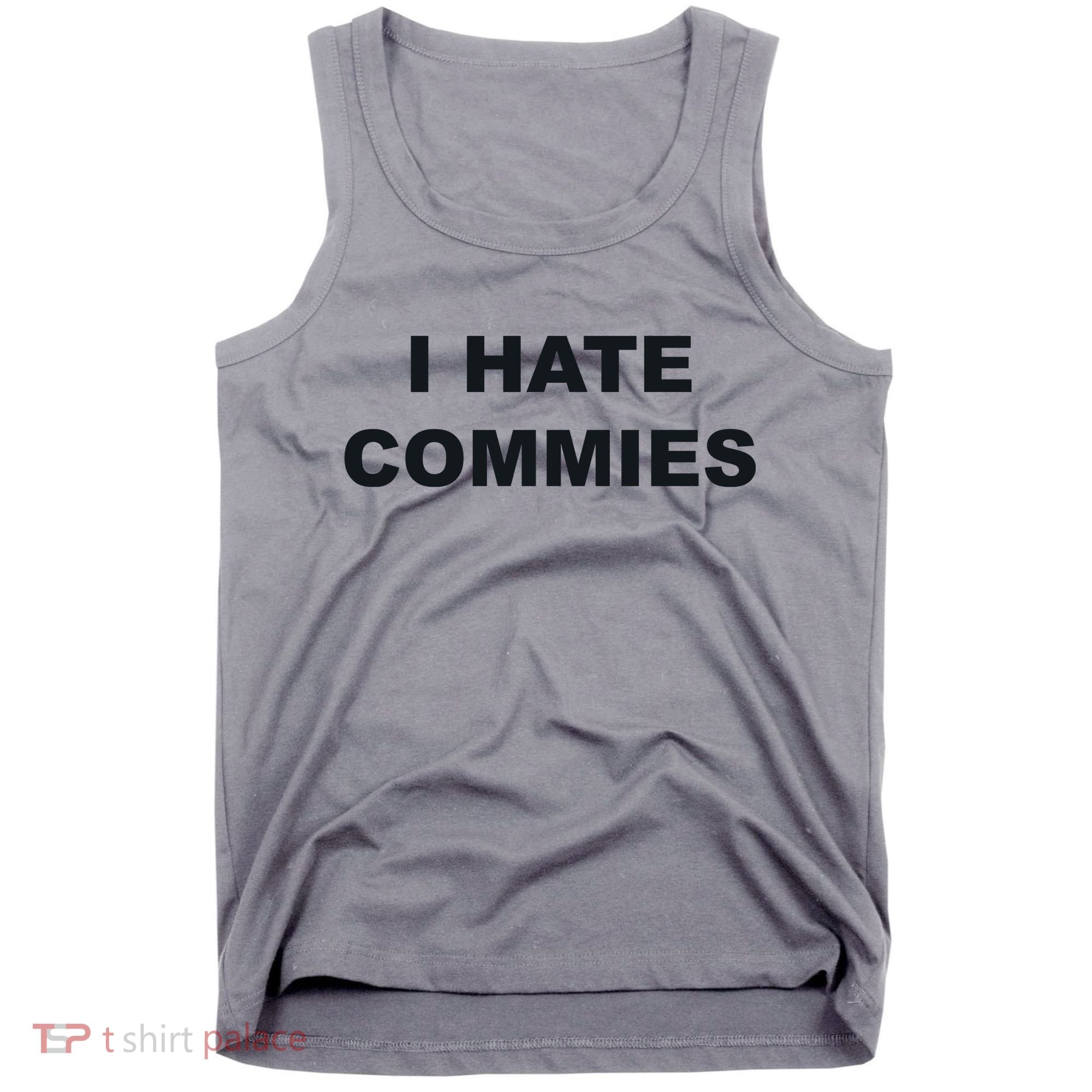 Top That Says Hate Commies Anti Commie Communism Sucks Tank Top