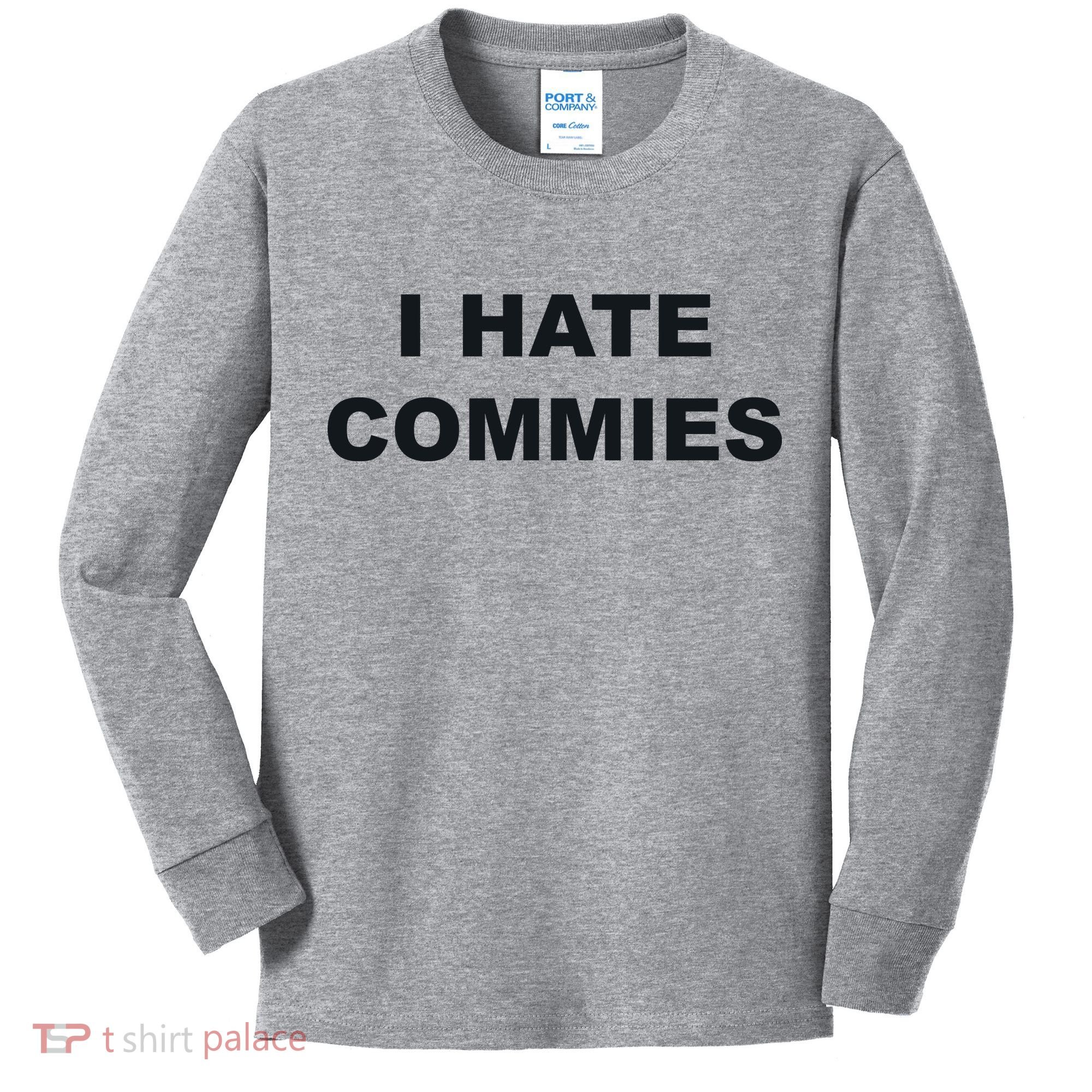 Top That Says Hate Commies Anti Commie Communism Sucks Kids Long Sleeve Shirt