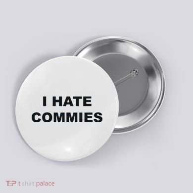 Top That Says Hate Commies Anti Commie Communism Sucks Button